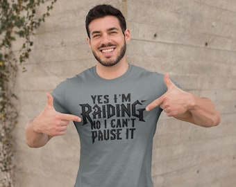 Funny Gamer T-Shirt: MMORPG Raiding, Can't Pause