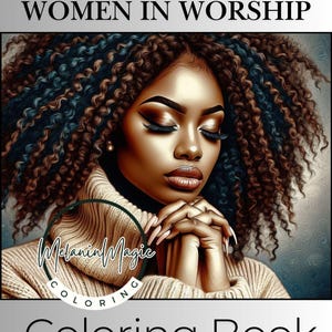 May include: A coloring book cover featuring a digital illustration of a Black woman with her eyes closed, praying with her hands clasped together. She is wearing a beige sweater and has long, curly hair with brown and blue highlights. The text "Melanin Magic Coloring" is visible in the center of the image. The title "Coloring Book" is at the bottom of the image.