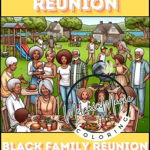 May include: A coloring page featuring a Black family reunion with adults and children gathered around a picnic table and a grill. The text "Our Family Reunion" is at the top of the page and "Melanin Magic Coloring" is at the bottom.