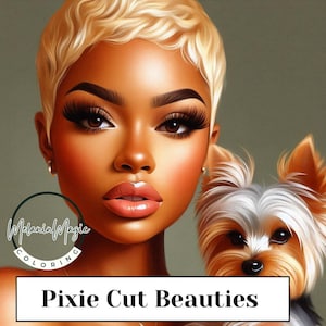 May include: A digital illustration of a woman with a short blonde pixie cut and a small dog. The woman has dark skin and is wearing makeup. The dog is a Yorkshire Terrier with brown and white fur. The text "Pixie Cut Beauties" is at the bottom of the image.