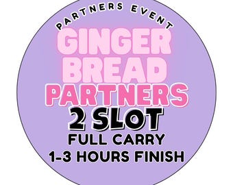 2 Slots Mono Go! Gingerbread Partners Event l ( 1-3 hours complete) FULL CARRY SERVICE! (Quick Finish)