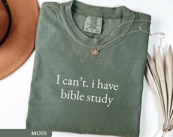 I Cant I Have Bible Study Shirt Minimalist Christian Tee Church Girl Aesthetic Gift Introvert Faith Tee Religious Quote Gift Faith Humor Tee