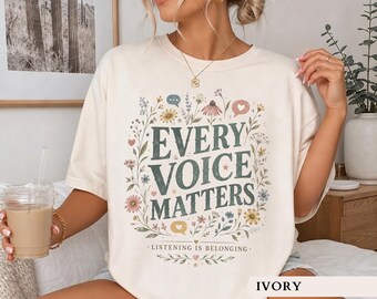 Every Voice Matters Shirt Listening Is Belonging Tee SLP Speech Pathologist Top School Counselor Inclusion Shirt SPED Teacher Gift For Women