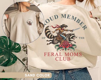 Feral Moms Sweatshirt Funny Mama Sweater Mom Life Tshirt Feral Mom Gift Trendy Mom Shirt Mother's Day Gift Mom Appreciation Tee Feral Mama