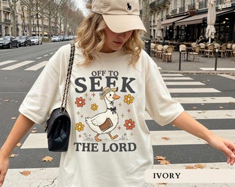 Off To Seek The Lord Shirt Funny Christian Goose Tee Psalm 105 4 Bible Verse Shirt Christian Mom Gift Faith Based Tshirt Jesus Lover Gifts
