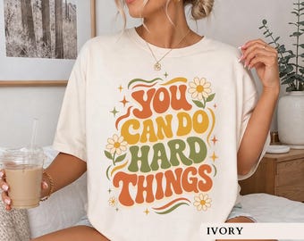 You Can Do Hard Things Shirt Retro Groovy Affirmation Tee 70s Daisy Mental Health Top Boho Growth Mindset Teacher Gift Motivational Teacher