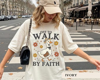 Off To Walk By Faith Shirt Funny Christian Goose Tee Bible Verse Tshirt Jesus Lover Gifts Religious Mom Tee Inspirational Christian Tshirts
