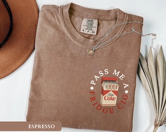 Comfort Colors® Funny Diet Coke Shirt Soda Lover Shirt Trendy Soda Tee Diet Coke Lover Gift Just a Fridge Cigg Coke Tee I Need Diet Coke Tee