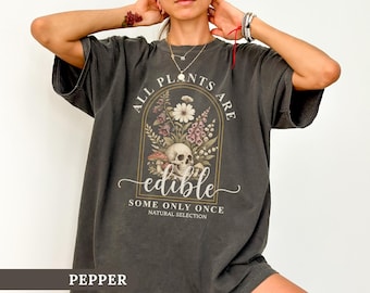All Plants Are Edible Some Only Once Shirt Dark Botanical Skull And Flowers Tee Funny Gardening Gift Gothic Witchy Plant Shirt Plant Lovers