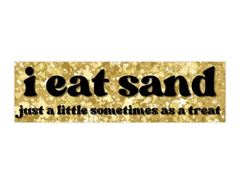 I Eat Sand Bumper Stickers