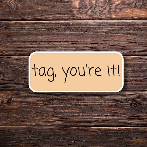 Tag, You're It Sticker - Kids Sticker | Gift for Kids Sticker | Nostalgic Gift | Gift for a Friend | Childhood