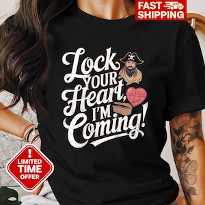 Funny Pirate T-Shirt, Lock Your Heart I&#39;m Coming Graphic Tee, Unique Pirate Lover Gift Shirt, Unisex Fun Casual Wear Top
