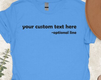 Custom Your Text T-shirt, Custom Message Shirt, Personalized  , Party Tee ,Customizable Matching  , Special Gift For Her Him