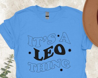 Leo Thing T-shirt, July August Birthday Shirt, Funny Leo Birthday  , Leo Girl Birthday ,Leo Women Gift, August Birthday