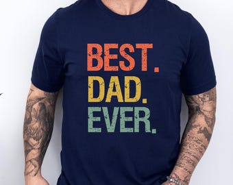 Best Dad Ever Shirt for Fathers Day Gift for Dad, Best Dad Shirt for Dad, Funny Birthday Gift for Best Dad, Funny Dad Gift from Daughter
