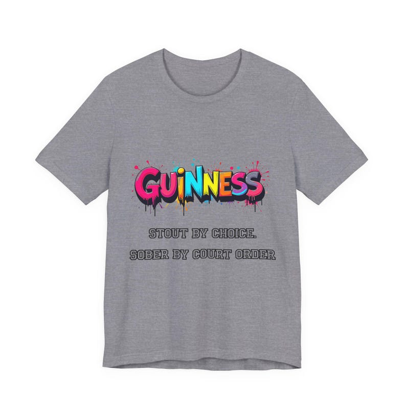 Guinness Shirt - Stout by Choice Sober by Court Order Funny Tee image 11