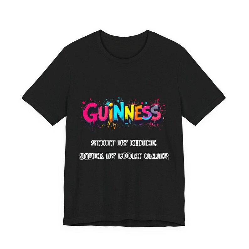 Guinness Shirt - Stout by Choice Sober by Court Order Funny Tee image 5