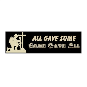 All Gave Some, Some Gave All Sticker - Fallen Soldier Memorial Vinyl Decal - Patriotic Military Bumper Sticker - Veteran Remembrance Decal
