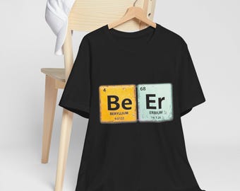 Periodic Table Beer Shirt - Be Er Funny Science Humor Tee