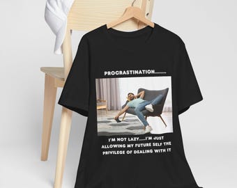 Procrastination - Delegating to My Future Self - Perfect for Casual Days