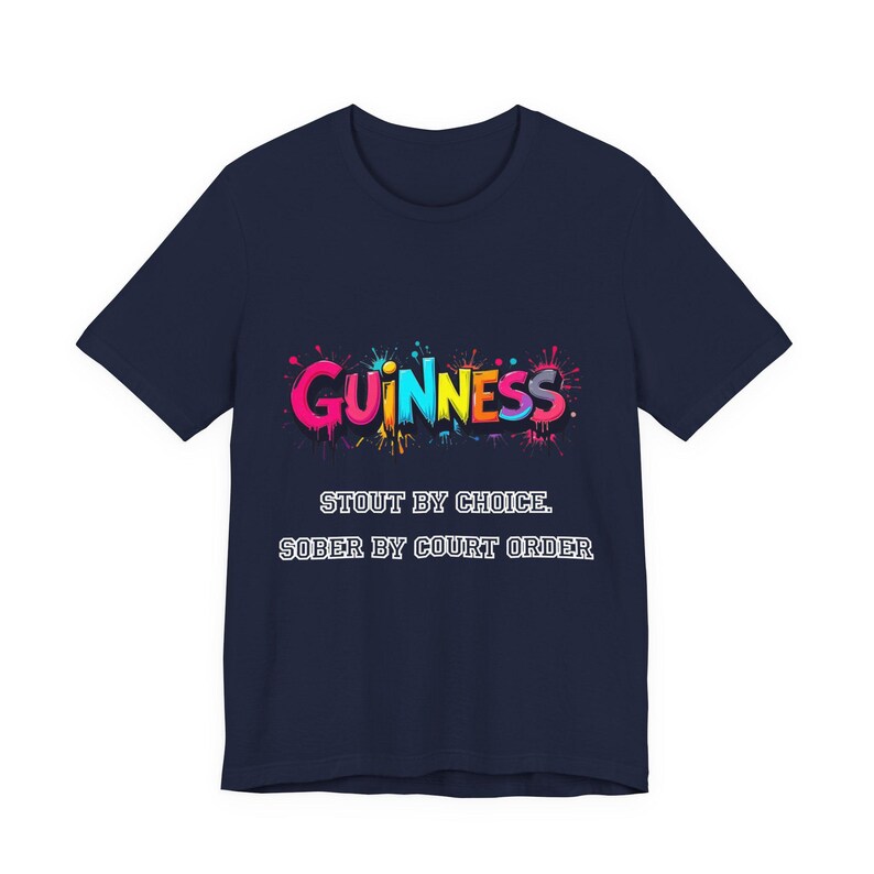 Guinness Shirt - Stout by Choice Sober by Court Order Funny Tee image 14