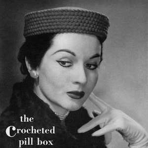 The Crocheted Pill Box - Vintage Crochet Hat Pattern - 1940s 50s - PDF eBook