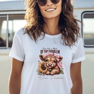 Women’s T-Shirt / Don’t Be A Part Of The Problem Be The Whole Problem