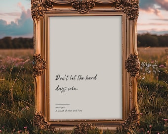 ACOTAR Series Printable Wall Art | Dont Let the Hard Days Win Print | Sarah J Maas ACOMAF Quote | Romantasy Minimalistic (Digital Download)