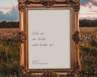 ACOTAR / ACOWAR Quote Print: Only You Can Decide What Breaks You | Sarah J. Maas Romantasy Printable Wall Art (Digital Download)