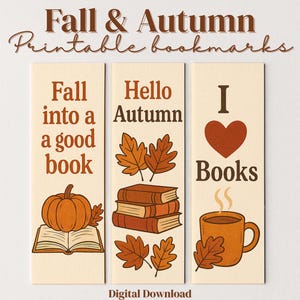 Pode incluir: Três marcadores de livros imprimíveis com tema de outono com ilustrações e texto. Um marcador apresenta uma abóbora e o texto "Fall into a good book". Outro diz "Hello Autumn" com folhas e livros. O terceiro diz "I love Books" com um coração e café.