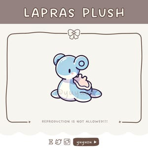 May include: A light blue Lapras plush illustration. The plush has a light blue body, a white belly, and a pink shell. The text "LAPRAS PLUSH" is at the top. The text "REPRODUCTION IS NOT ALLOWED!!!" is at the bottom.