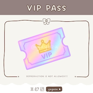 May include: A pastel-colored VIP pass with a crown graphic and the word "VIP". The pass is rectangular with rounded corners and a notched edge. The text "VIP PASS" is at the top, and "REPRODUCTION IS NOT ALLOWED!!!" is at the bottom.