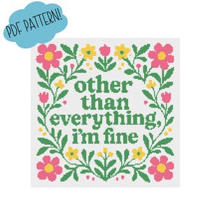 Funny Floral Cross Stitch Pattern: Everything's Fine, Cottagecore Embroidery (PDF Pattern)