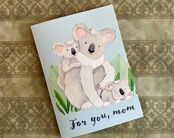 For you, mom-- Koala card for Mother's Day or any day you want to celebrate your mom!
