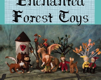 Sew and Play: Enchanted Forest Toys, How to make Waldorf, posable creatures and characters, sewing patterns and projects