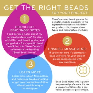 May include: A pink, red, and blue graphic with three circles containing tips for choosing the right beads for your project. The text in the pink circle says "Check out Bead Snob&reg; Notes". The text in the red circle says "Unsure? Message Me!" The text in the blue circle says "Learn More".