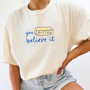 You Butter Believe It Comfort Colors Shirt Salted Butter Lover Tee Culinary Inspired Shirt Plus Sized Gift For Baker Funny Baking Shirt