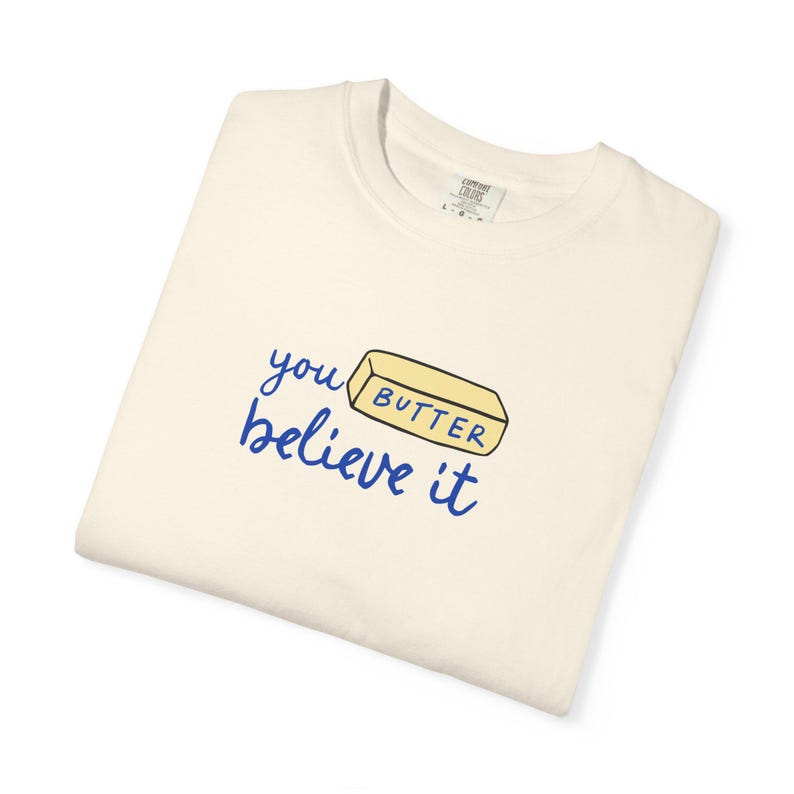 You Butter Believe It Comfort Colors Shirt Salted Butter Lover Tee Culinary Inspired Shirt Plus Sized Gift For Baker Funny Baking Shirt image 6