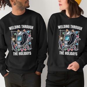 Christmas Welder Sweatshirt, Welding Through the Holidays, Xmas Welding Gift, Unisex Crewneck Jumper, Welder's Mask Pullover, Holiday Welder