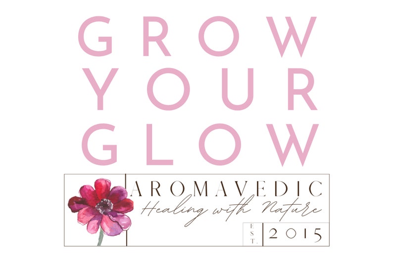 May include: Pink text on a white background reads "GROW YOUR GLOW". Below the text is a logo with a pink flower and the text "AROMAVEDIC Healing with Nature EST. 2015".