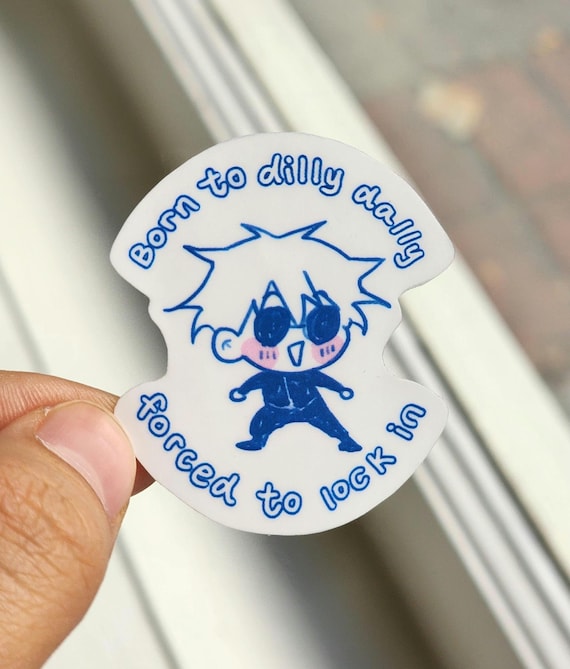 Gojo born to dilly dally forced to lock in sticker | vinyl, glossy