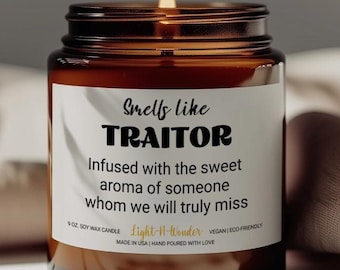 Smells like traitor candle, Coworker Goodbye Gift,  Coworker Leaving Gift, New Job Promotion, Neighbor Moving Gift, Miss you Coworker