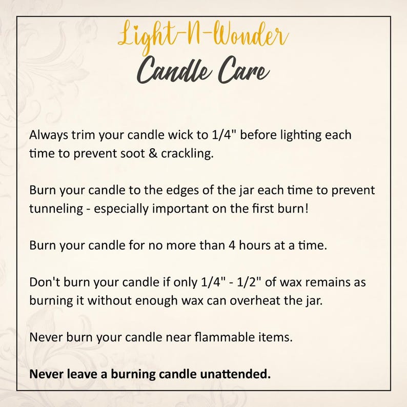 May include: Candle care instructions with tips on trimming the wick, burning time, and safety precautions.  Light-N-Wonder Candle Care.