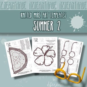 May include: A teal background with the text "KNITTED WIRE ART TEMPLATES SUMMER 2". Three printed templates are displayed, featuring wire art designs of a watermelon slice, a hibiscus flower, and glasses. A pair of yellow knitted glasses rests on the bottom right.