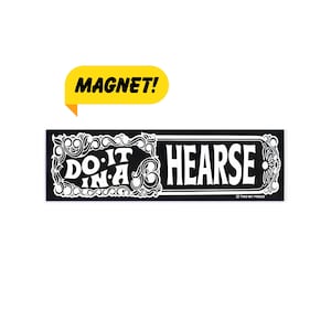Do It In A Hearse Bumper Magnet: Funny Y2K Meme, Retro Car Decal