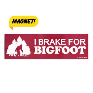 i brake for bigfoot bumper sticker MAGNET, funny MEME, cute Y2K, magnetic, retro vibes, waterproof vinyl car decal