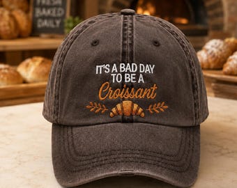 Bestickt It's A Bad Day To Be A Croissant Washed Cap, Lustig Bäcker Geschenk, Brot Liebhaber Geschenk, Baker Cap