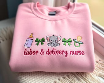 Labor and Delivery Nurse Embroidered Sweatshirt, L&D Nurse Crewneck, Gift For Nurse, Nursing Life Shirt, Nursing Appreciation Tee