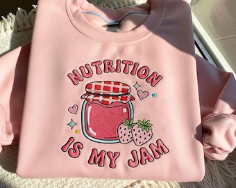 Nutrition Is My Jam Embroidered Sweatshirt: Registered Dietitian Gift