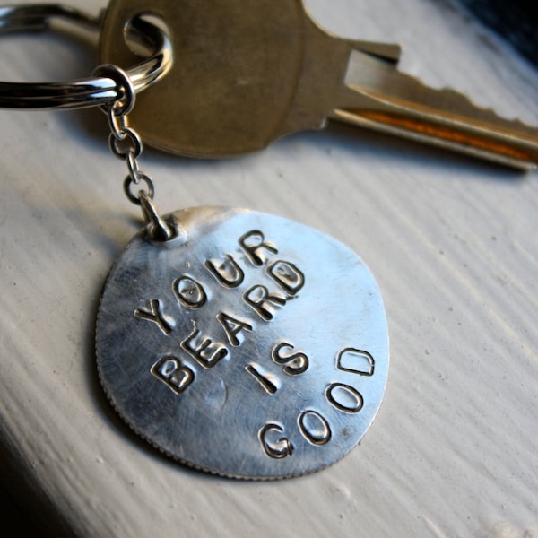 Your Beard is Good- Recycled Silver Coin Key Chain